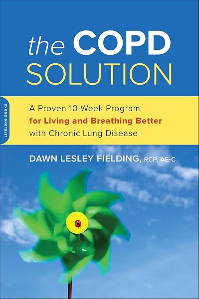 COPD Solution: a Proven 10-Week Program for Living and Breathing Better with…